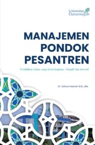 MANAJEMEN PONDOK PESANTREN: PENDIDIKAN ISLAM YANG BERKELANJUTAN, ADAPTIF DAN INOVATIF