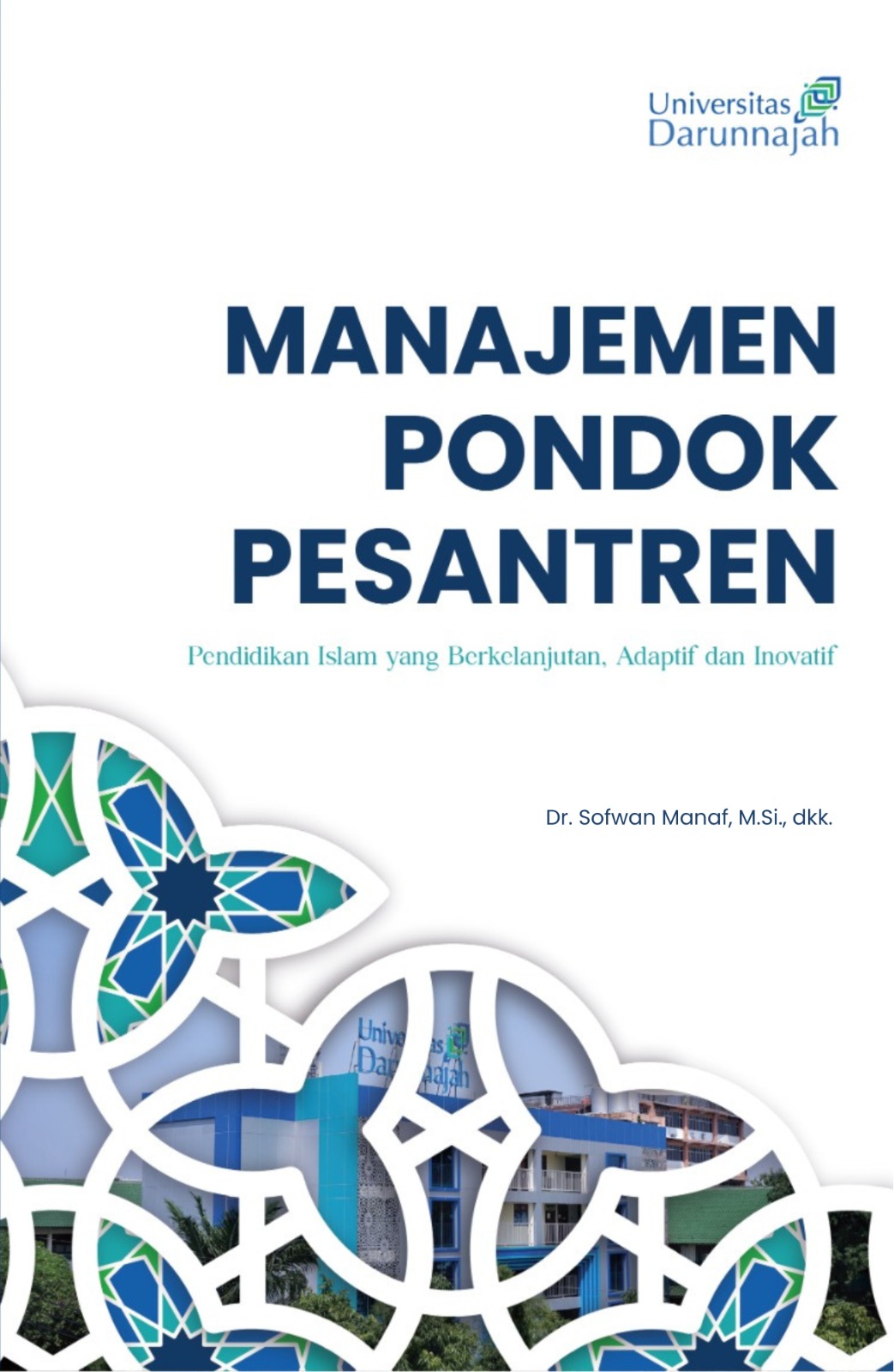 MANAJEMEN PONDOK PESANTREN: PENDIDIKAN ISLAM YANG BERKELANJUTAN, ADAPTIF DAN INOVATIF