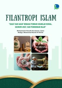 Filantropi Islam: Zakat dan Wakaf sebagai Fondasi Keadilan Sosial, Ekonomi Umat, dan Pendidikan Islam