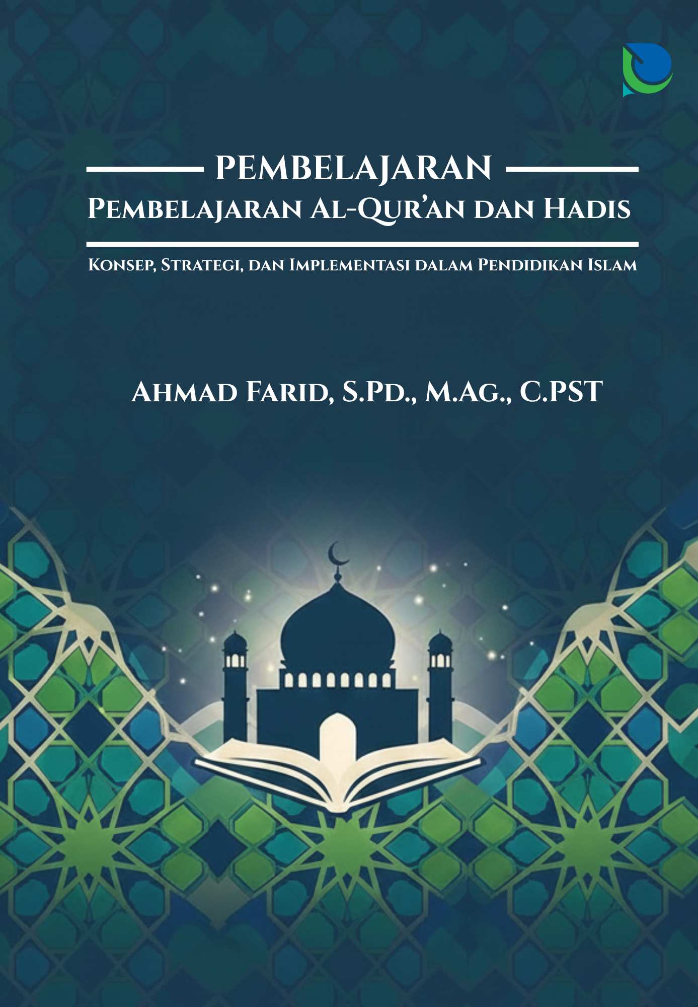 PEMBELAJARAN AL-QUR’AN DAN HADIS: KONSEP, STRATEGI, DAN IMPLEMENTASI DALAM PENDIDIKAN ISLAM