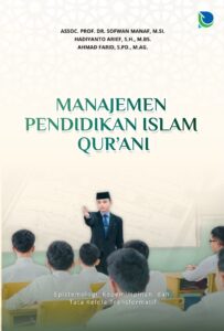 Manajemen Pendidikan Islam Qur’ani: Epistemologi, Kepemimpinan, dan Tata Kelola Transformatif