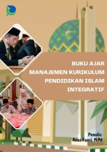 BUKU AJAR MANAJEMEN KURIKULUM  PENDIDIKAN ISLAM INTEGRATIF