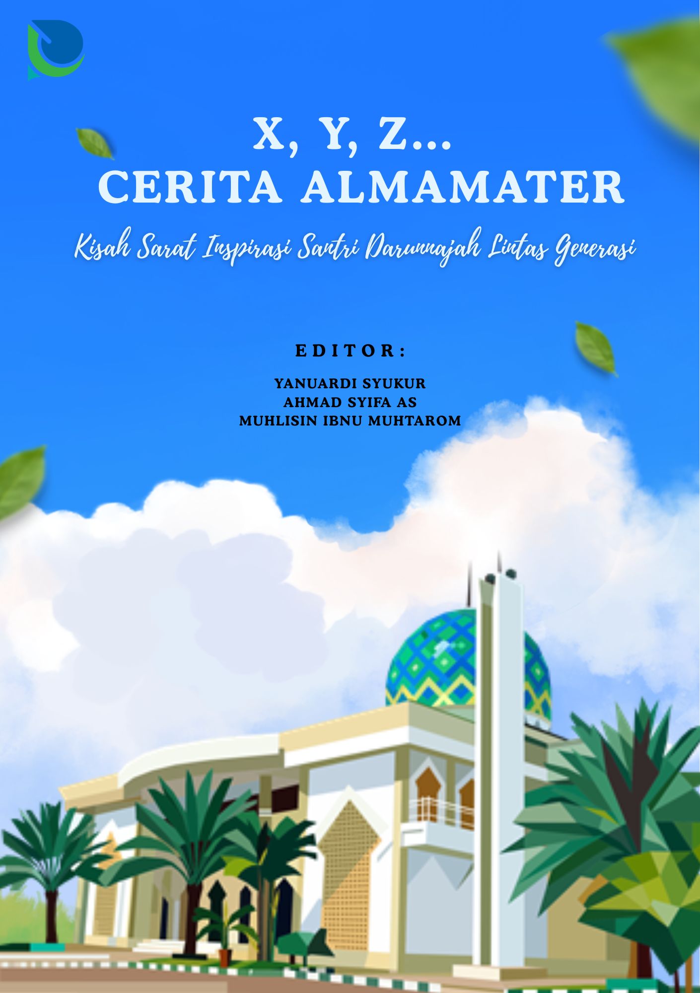X, Y, Z… Cerita Almamater: Kisah Sarat Inspirasi Santri Darunnajah Lintas Generasi