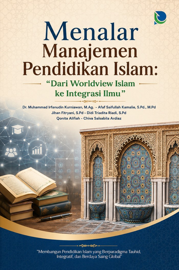 Menalar Manajemen Pendidikan Islam: “Dari Worldview Islam ke Integrasi Ilmu”
