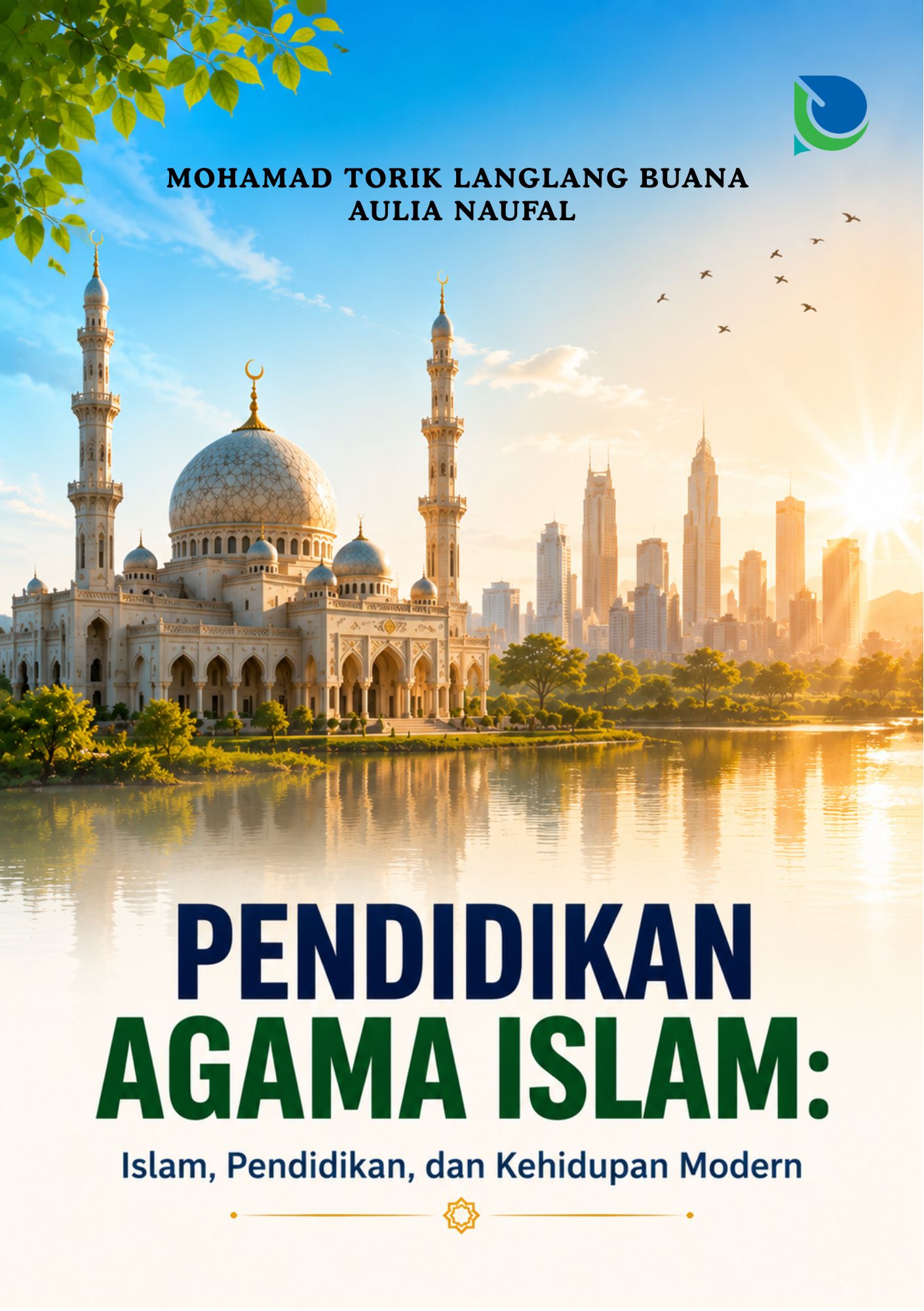PENDIDIKAN AGAMA ISLAM: Islam, Pendidikan, dan Kehidupan Modern