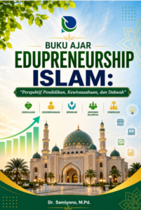 BUKU AJAR EDUPRENEURSHIP ISLAM: “Perspektif Pendidikan, Kewirausahaan, dan Dakwah”