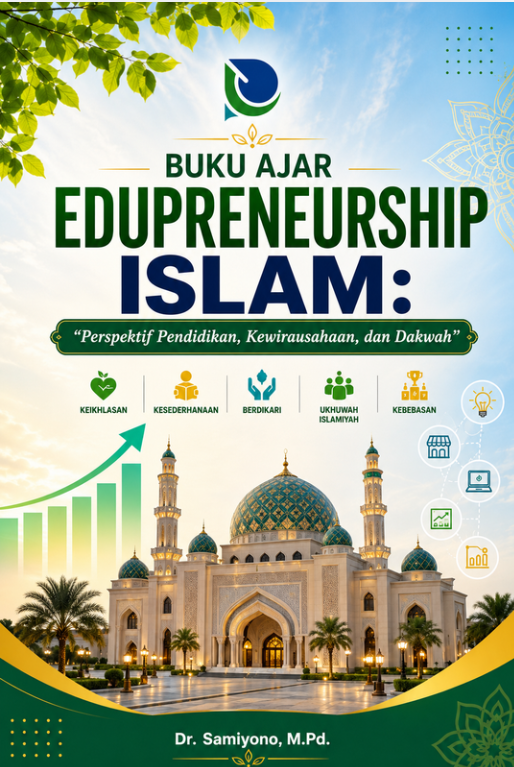 BUKU AJAR EDUPRENEURSHIP ISLAM: “Perspektif Pendidikan, Kewirausahaan, dan Dakwah”