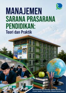 MANAJEMEN SARANA PRASARANA PENDIDIKAN: Teori dan Praktik